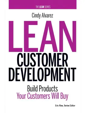 Lean Customer Development: Building Products Your Customers Will Buy Lean Customer Development: Building Products Your Customers Will Buy