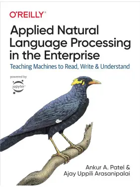 Applied Natural Language Processing in the Enterprise Ankur A. PatelAnkur A. Patel, Ajay Uppili Arasanipalai Applied Natural Language Processing in the Enterprise Ankur A. PatelAnkur A. Patel, Ajay Uppili Arasanipalai