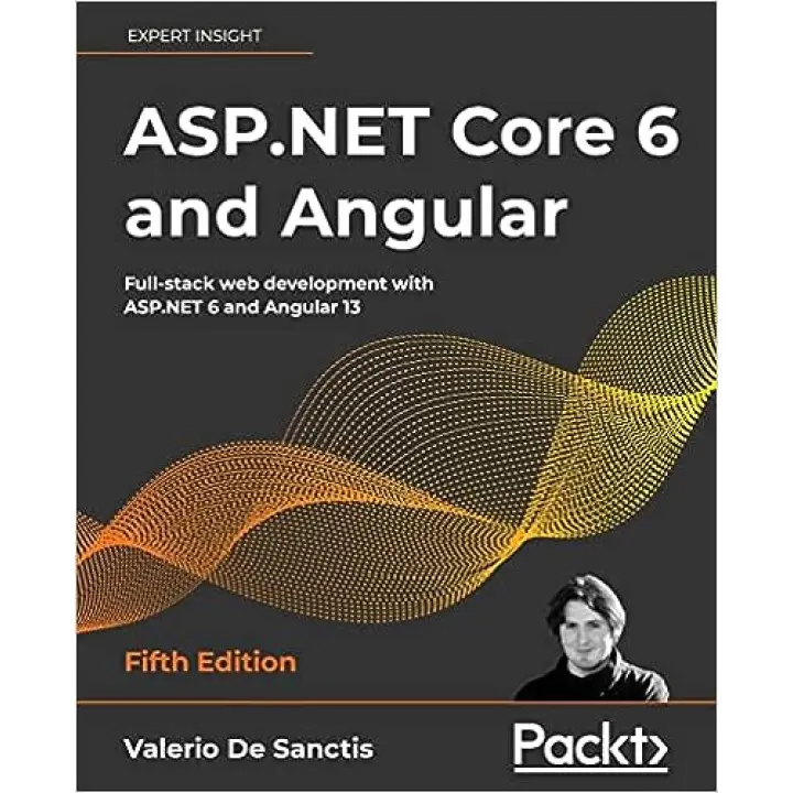 ASP.NET Core 6 and Angular: Full-stack web development with ASP.NET 6 and Angular 13, 5th Edition