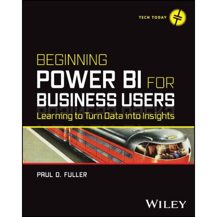 Beginning Power BI for Business Users: Learning to Turn Data into Insights. Paul D. Fuller