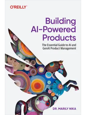 Building AI-Powered Products. Marily Nika