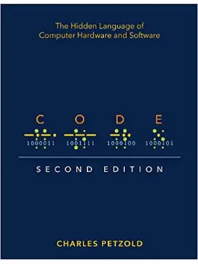 Code: The Hidden Language of Computer Hardware and Software 2nd Edition Code: The Hidden Language of Computer Hardware and Software 2nd Edition