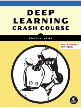 Deep Learning Crash Course. Giovanni Volpe, Joana B. Pereira, Carlo Manzo, Benjamin Midtvedt, Jesus Pineda, Henrik Klein Moberg, Harshith Bachimanch