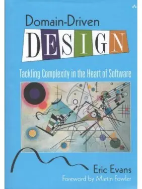 Domain-Driven Design: Tackling Complexity in the Heart of Software. Eric Evans