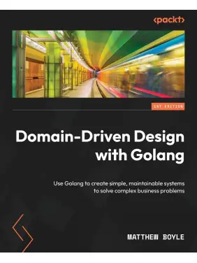 Domain-Driven Design with Golang. Matthew Boyle