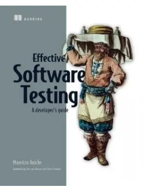 Effective Software Testing: A developer’s guide. Mauricio Aniche Effective Software Testing: A developer’s guide. Mauricio Aniche