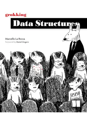 Grokking Data Structures. Marcello La Rocca