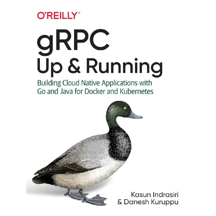 gRPC: Up and Running. Kasun Indrasiri, Danesh Kuruppu