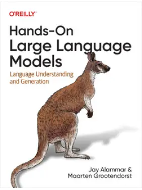 Hands-On Large Language Models. Jay Alammar, Maarten Grootendorst