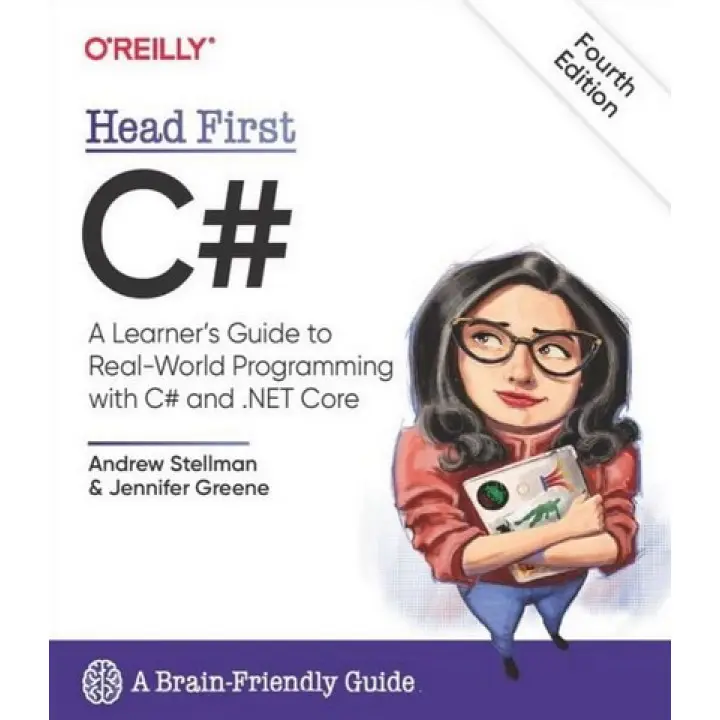 Head First C#: A Learner's Guide to Real-World Programming with C# and .NET Core 4th Edition. Jennifer Greene, Andrew Stellman