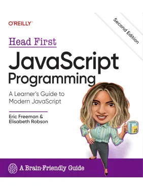 Head First JavaScript Programming: A Learner's Guide to Modern JavaScript. 2nd Edition. Eric Freeman, Elisabeth Robson