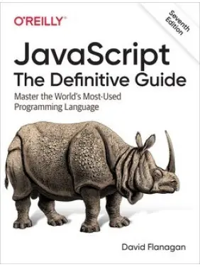 JavaScript: The Definitive Guide: Master the World's Most-Used Programming Language. 7th Edition. David Flanagan JavaScript: The Definitive Guide: Master the World's Most-Used Programming Language. 7th Edition. David Flanagan