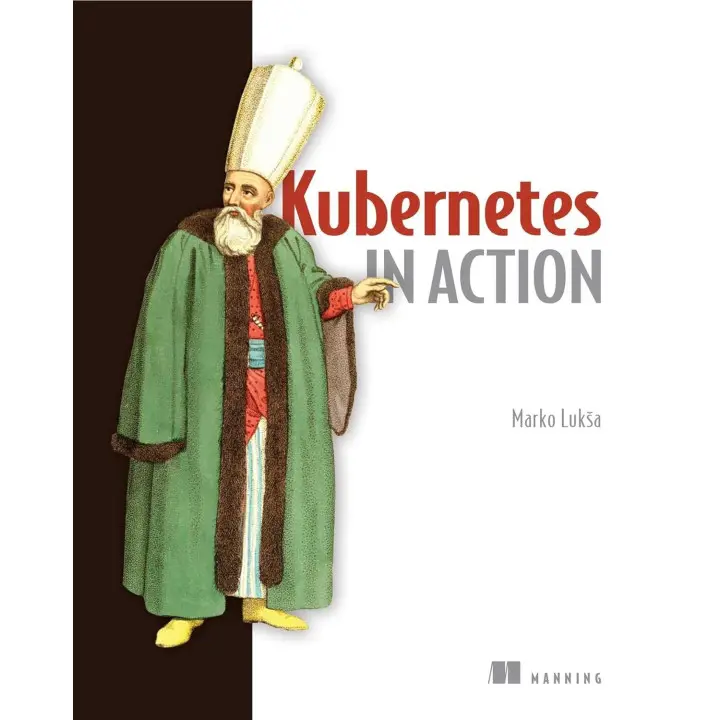 Kubernetes in Action. Marko Luksa