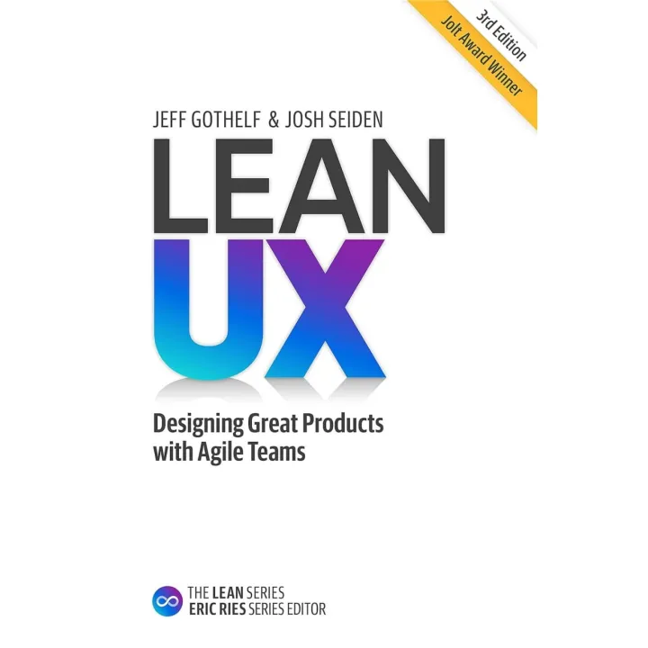 Lean UX: Designing Great Products with Agile Teams 3rd Edition. Jeff Gothelf, Josh Seiden