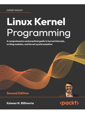 Linux Kernel Programming. 2nd Edition. Kaiwan N. Billimoria