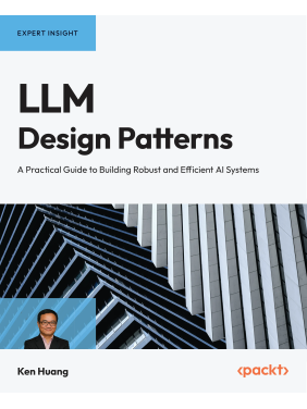 LLM Design Patterns: A Practical Guide to Building Robust and Efficient AI Systems. Ken Huang