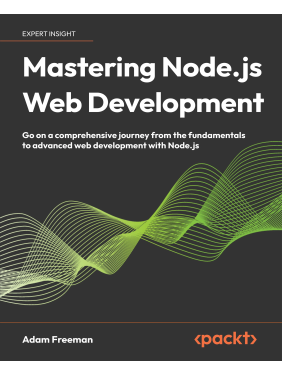 Mastering Node.js Web Development: Go on a comprehensive journey from the fundamentals to advanced web development with Node.js-ru