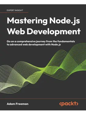 Mastering Node.js Web Development: Go on a comprehensive journey from the fundamentals to advanced web development with Node.js-ru