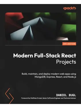 Modern Full-Stack React Projects: Build, maintain, and deploy modern web apps using MongoDB, Express, React, and Node.js 