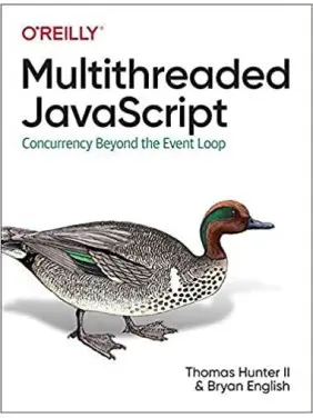 Multithreaded JavaScript: Concurrency Beyond the Event Loop. II Thomas Hunter, Bryan English Multithreaded JavaScript: Concurrency Beyond the Event Loop. II Thomas Hunter, Bryan English