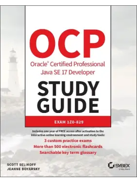 OCP Oracle Certified Professional Java SE 17 Developer Study Guide: Exam 1Z0-829.  Scott Selikoff, Jeanne Boyarsky