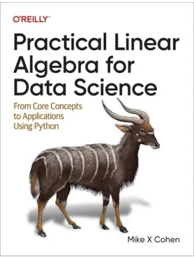 Practical Linear Algebra for Data Science. Mike Cohen Practical Linear Algebra for Data Science. Mike Cohen