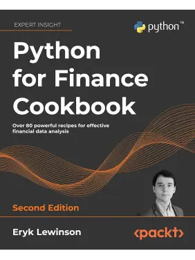 Python for Finance Cookbook: Over 80 powerful recipes for effective financial data analysis, 2nd Edition. Eryk Lewinson