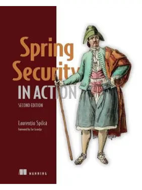 Spring Security in Action. 2nd Edition. Laurentiu Spilca