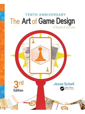 The Art of Game Design: A Book of Lenses. 3rd Edition. Jesse Schell (color edition)