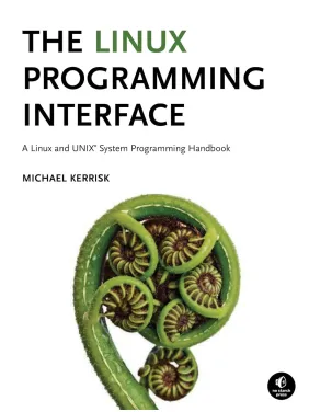 The Linux Programming Interface: A Linux and UNIX System Programming Handbook. Michael Kerrisk