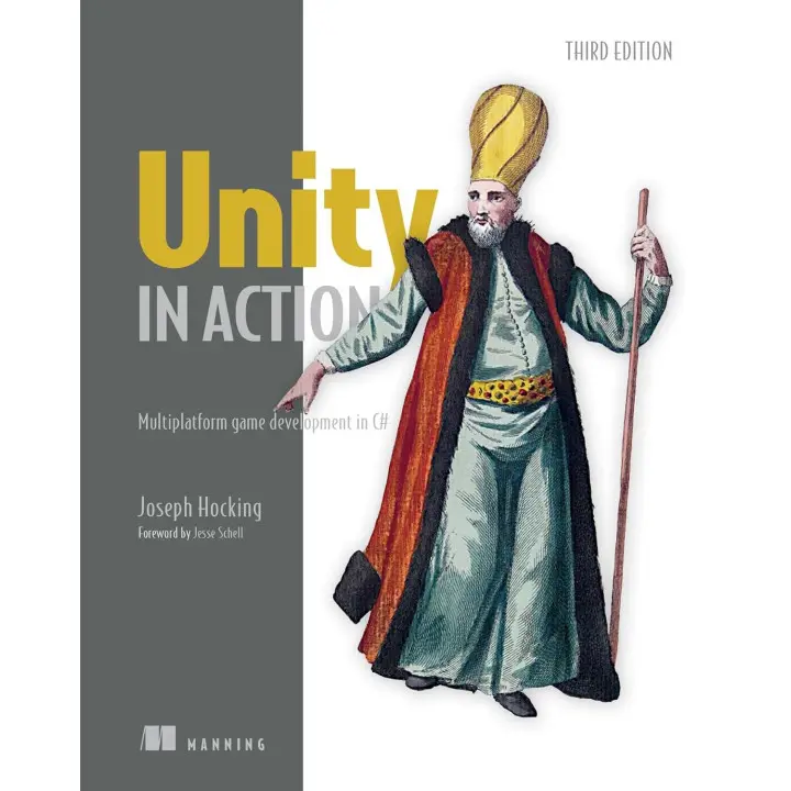 Unity in Action: Multiplatform game development in C#. 3rd Edition. Joe Hocking