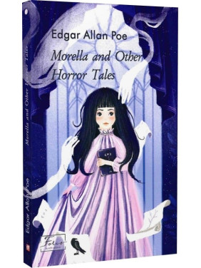 Morella and Other Horror Tales ("Морелла" та інші моторошні оповідання) Morella and Other Horror Tales ("Морелла" та інші моторошні оповідання)