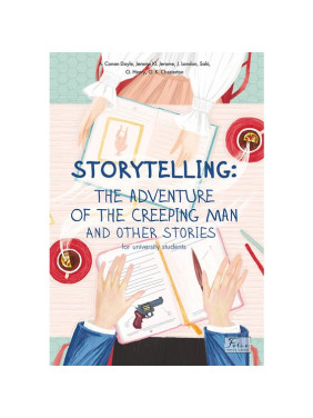 STORYTELLING: THE ADVENTURE OF THE CREEPING MAN and other stories (for university students) STORYTELLING: THE ADVENTURE OF THE CREEPING MAN and other stories (for university students)
