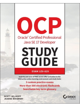 OCP Oracle Certified Professional Java SE 17 Developer Study Guide: Exam 1Z0-829.  Scott Selikoff, Jeanne Boyarsky